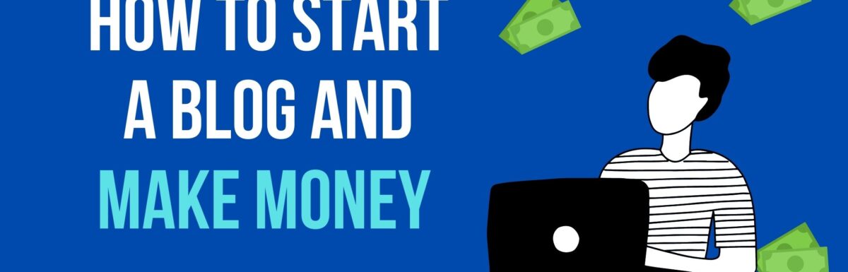 how to start a blog (and make money) in 2022