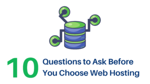 10 Questions You Need to Ask Before You Choose Web Hosting