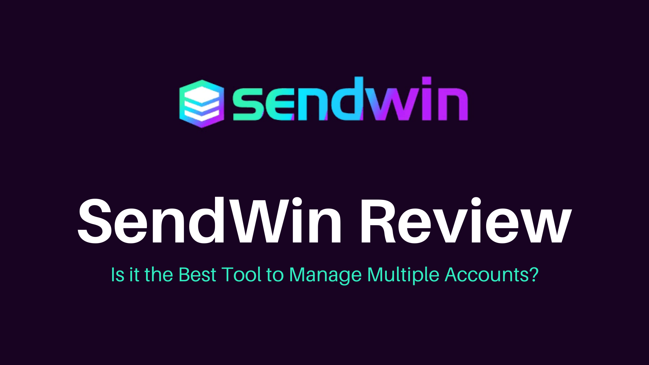 SendWin Review- Is it the Best Tool to Manage Multiple Accounts