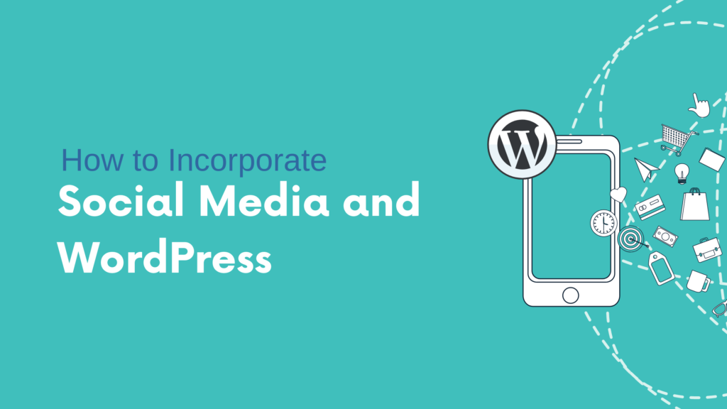 Social Media and WordPress - Best way to Incorporate Them