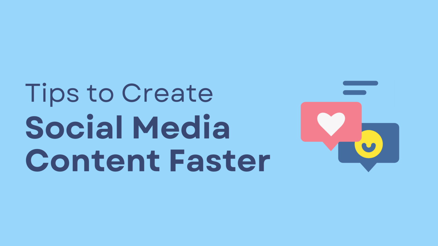 Tips to Create Social Media Content Faster