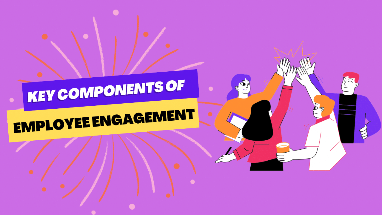 Key Components of Employee Engagement
